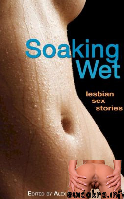 www lesbian sex stories com sex lesbian only soaking digital stories ebook wet