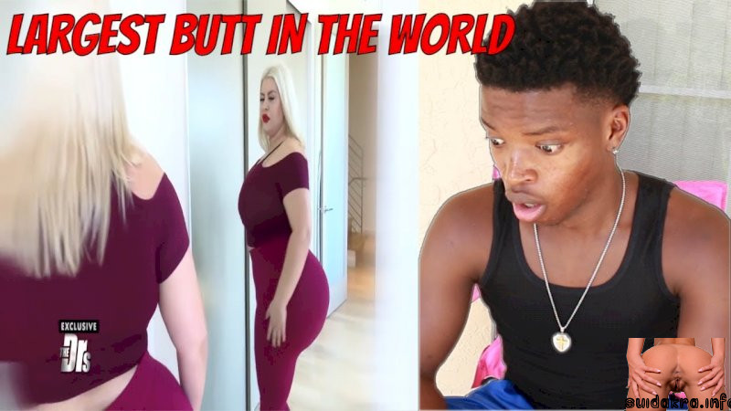 bigges ass in the world butt largest