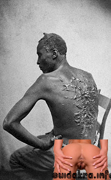 scourged scars gordon whipped punishment rape sex fucking slaves slave states united louisiana