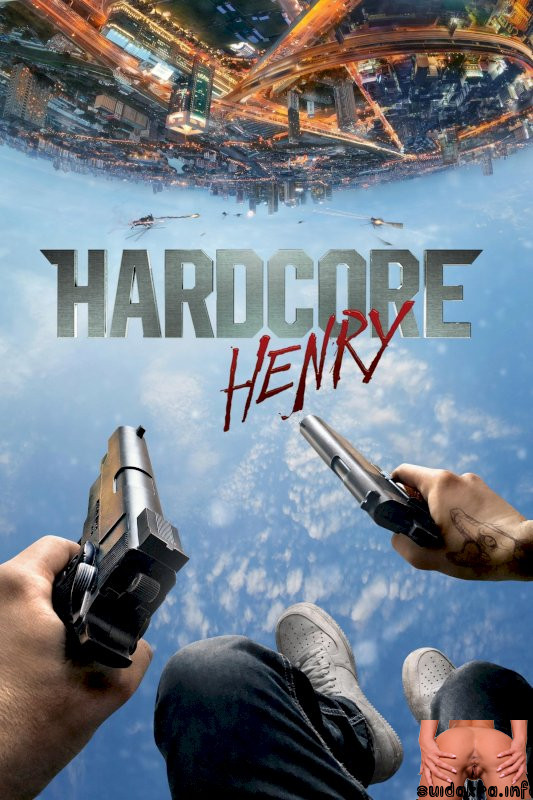 henry hard core fucking vedios movies