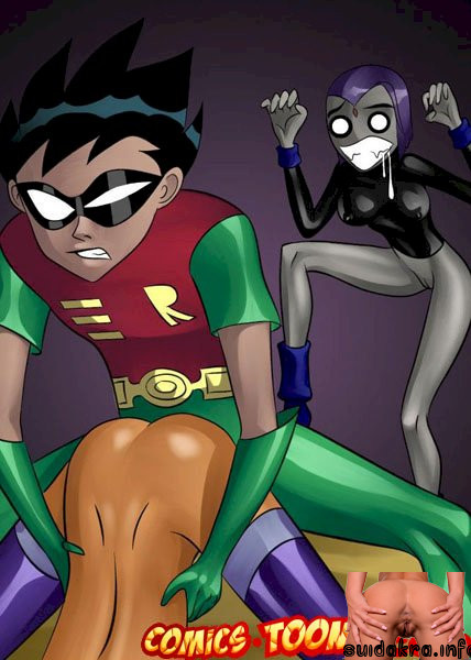 hentai toon teen titans anal hentai pussy hentia bent sex there starfire dc raven